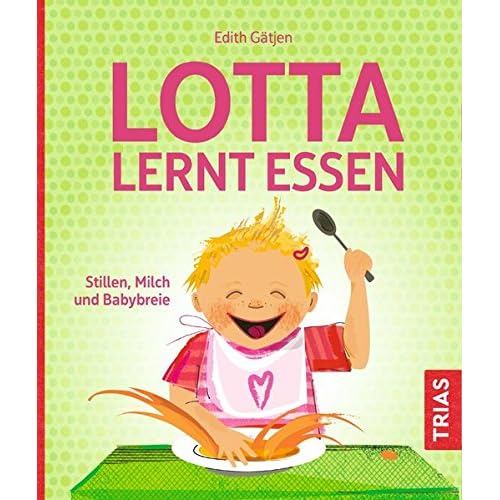 Lotta lernt essen: Stillen, Milch und Babybreie