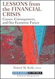 Image de Lessons from the Financial Crisis: Causes, Consequences, and Our Economic Future (Robert W. Kolb Series)