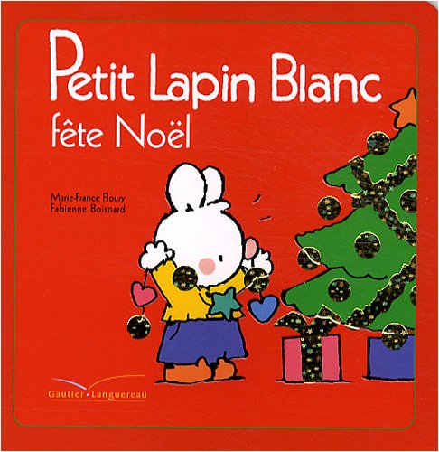 couverture de : Petit Lapin Blanc f&ecirc;te No&euml;l