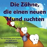 Kinderbuch: Die Zähne, die einen neuen Mund suchten:Die Geschichte eines Jungen, der nicht gerne seine Zähne putzte (Gesunde Kinderbücher Sammlung) by