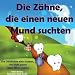 Kinderbuch: Die Zähne, die einen neuen Mund suchten:Die Geschichte eines Jungen, der nicht gerne seine Zähne putzte (Gesunde Kinderbücher Sammlung) by