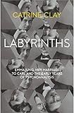 Image de Labyrinths: Emma Jung, Her Marriage to Carl and the Early Years of Psychoanalysis