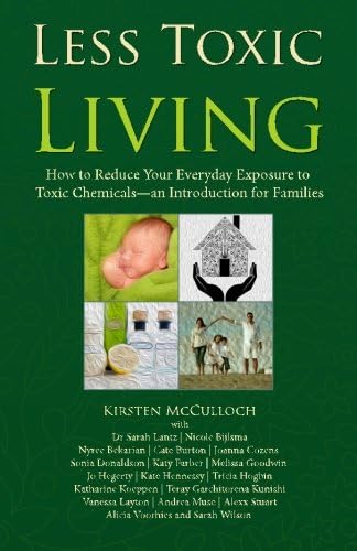 Less Toxic Living: How to Reduce Your Everyday Exposure to Toxic Chemicals—An Introduction For Families