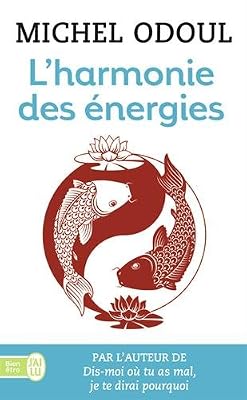 J'ai Lu L'harmonie des énergies : Guide de la pratique taoïste et les fondements du Shiatsu