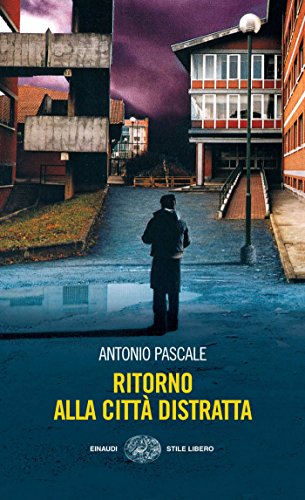 Antonio Pascale – Ritorno alla città distratta (2010)