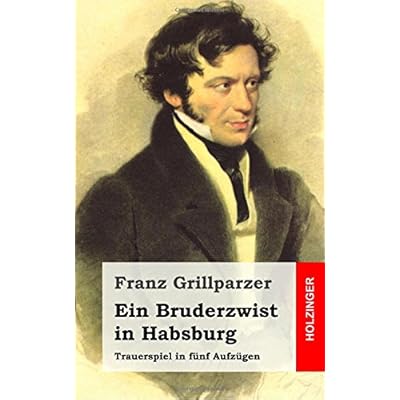 Ein Bruderzwist in Habsburg: Trauerspiel in fünf Aufzügen