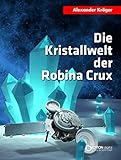 Image de Die Kristallwelt der Robina Crux: Robina Crux, 1. Teil