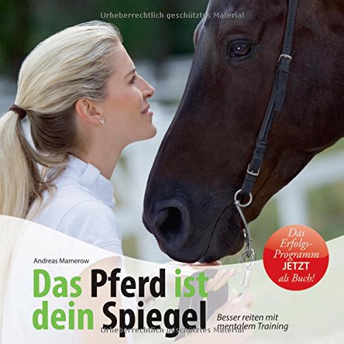 Download Das Pferd ist dein Spiegel: Besser reiten mit mentalem Training Download Das Pferd ist dein Spiegel: Besser reiten mit mentalem Training