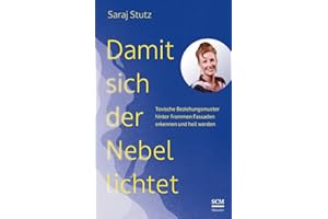 Damit sich der Nebel lichtet: Toxische Beziehungsmuster hinter frommen Fassaden erkennen und heil werden