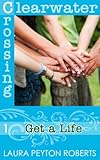 Get a Life (Clearwater Crossing Book 1) (English Edition) by 