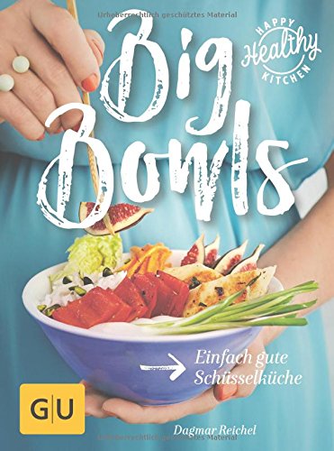 Preisvergleich Produktbild Big Bowls: Einfach gute Schüsselküche (GU Happy healthy kitchen)