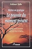 Mettre en pratique le pouvoir du moment présent