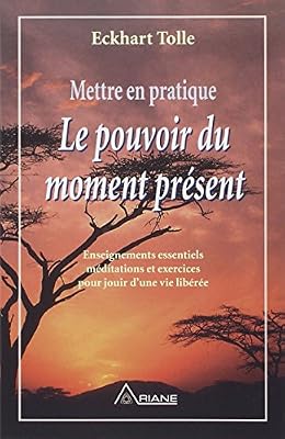 Mettre en pratique le pouvoir du moment présent