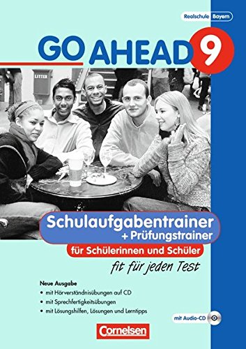 Download Go Ahead - Ausgabe für die sechsstufige Realschule in Bayern: 9. Jahrgangsstufe - Fit für jeden Test: Schulaufgaben. Mit CDs und Lösungen