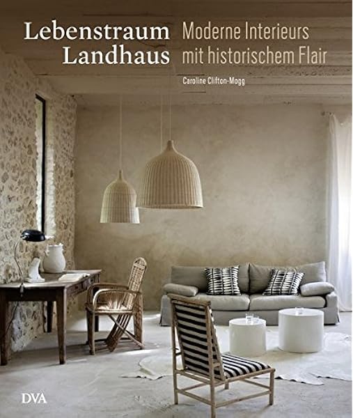 Lebenstraum Landhaus Moderne Interieurs Mit Historischem Flair Amazon De Clifton Mogg Caroline Krabbe Wiebke Bucher