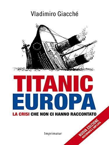 Download Titanic Europa: La crisi che non ci hanno raccontato Download Titanic Europa: La crisi che non ci hanno raccontato