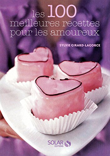 les 100 meilleures recettes de cuisine pour les amoureux francais les 100 meilleures recettes de cuisine pour les amoureux francais