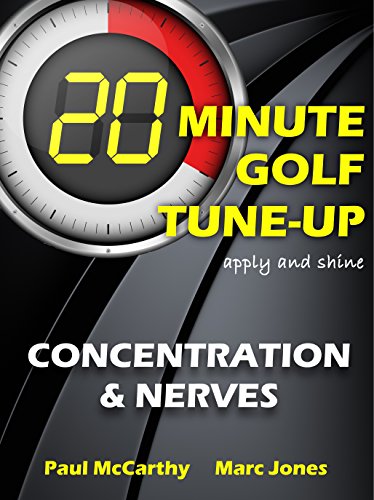 20 Minute Golf Tune-Up: Concentration and Nerves (English Edition) 20 Minute Golf Tune-Up: Concentration and Nerves (English Edition)