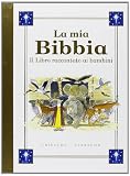 La mia bibbia. Il libro raccontato ai bambini