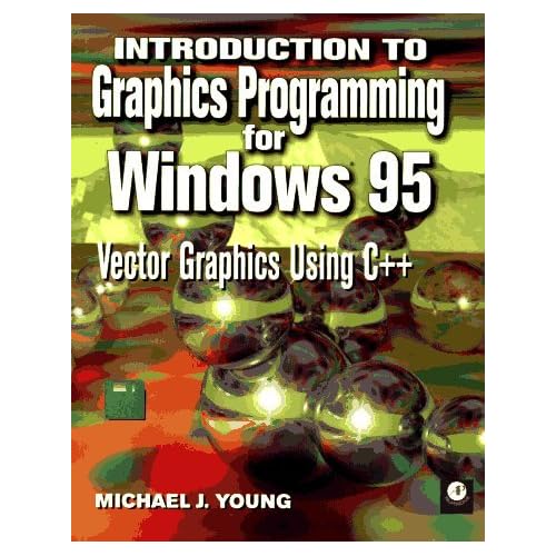 Introduction to Graphics Programming for Windows 95: Vector Graphics Using C++ by Michael J. Young (1995-10-05) Introduction to Graphics Programming for Windows 95: Vector Graphics Using C++ by Michael J. Young (1995-10-05)