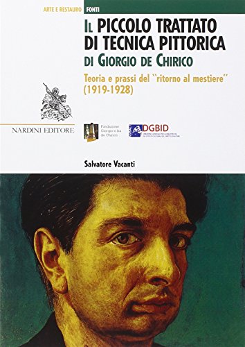 Download Il Piccolo trattato di tecnica pittorica di Giorgio de Chirico. Teoria e prassi del «ritorno al mestiere» (1919-1928) Download Il Piccolo trattato di tecnica pittorica di Giorgio de Chirico. Teoria e prassi del «ritorno al mestiere» (1919-1928)