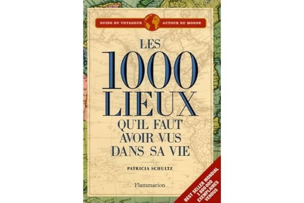 Les mille lieux qu'il faut avoir vus dans sa vie
