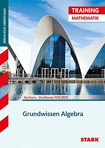 Download Training FOS/BOS - Mathematik Grundwissen Algebra (Vorkurs/Vorklasse) Download Training FOS/BOS - Mathematik Grundwissen Algebra (Vorkurs/Vorklasse)