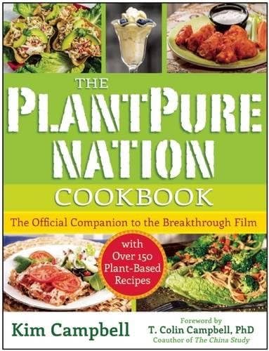 The PlantPure Nation Cookbook: The Official Companion Cookbook to the Breakthrough Film...with over 150 Plant-Based Recipes (The Official Companion Cookbook ... Film... With Over 150 Plant-Based Recipes)