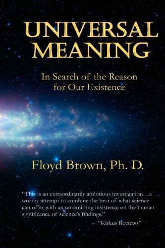 Universal Meaning: In Search of The Reason For Our  Existence