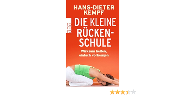Die Kleine Ruckenschule Wirksam Helfen Einfach Vorbeugen Amazon De Kempf Hans Dieter Lichte Horst Bucher