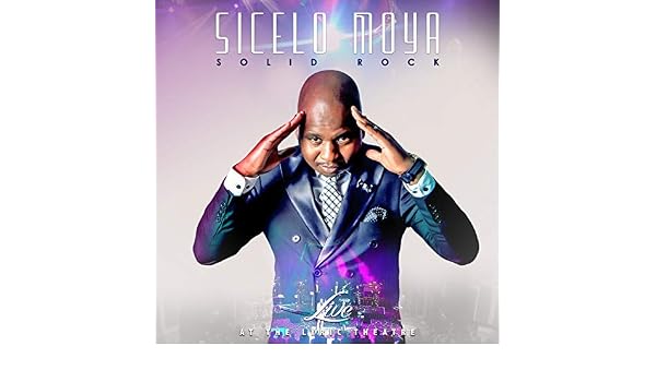 Solid Rock Live At The Lyric Theatre Von Sicelo Moya Bei Amazon Music Amazon De amazon de