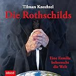 Die Rothschilds: Eine Familie beherrscht die Welt