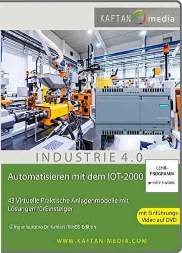Preisvergleich Produktbild Automatisieren mit dem IOT-2000: 43 Virtueller Anlagenmodelle mit Lösungen für Einsteiger