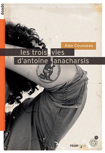 couverture de : Les trois vies d'Antoine Anacharsis