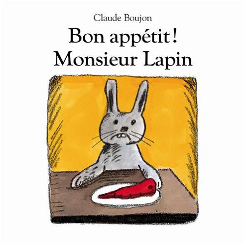 couverture de : Bon app&eacute;tit, monsieur Lapin !