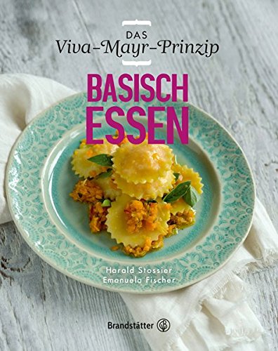 Download Basisch Essen - Das Viva-Mayr-Prinzip Download Basisch Essen - Das Viva-Mayr-Prinzip