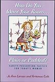 Image de How do you Want Your Room . . . Plain or Padded?: Sanity-Preserving Tactics for Today's Woman