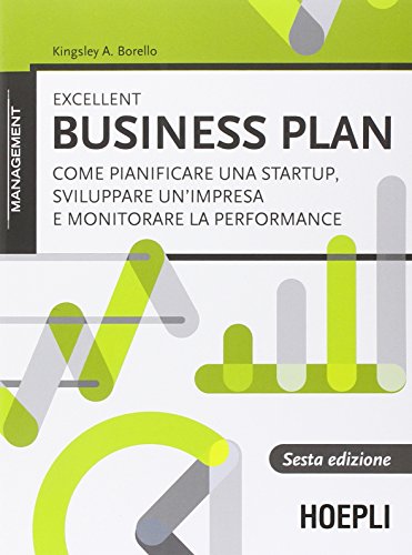 Excellent business plan. Come pianificare una startup, sviluppare un'impresa e monitorare la performance