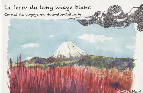 Download La terre du long nuage blanc : Carnet de voyage en Nouvelle-Zélande
