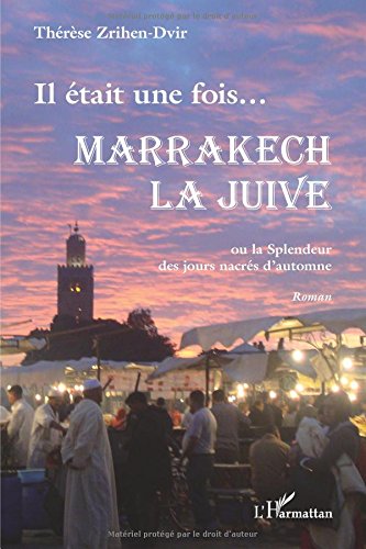 Download Il etait une fois marrakech la juive ou la splendeur des jours nacres d'automne roman Download Il etait une fois marrakech la juive ou la splendeur des jours nacres d'automne roman