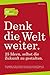 Produktbild Denk die Welt weiter: 25 Ideen, selbst die Zukunft zu gestalten