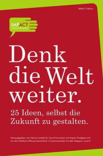 Preisvergleich Produktbild Denk die Welt weiter: 25 Ideen, selbst die Zukunft zu gestalten