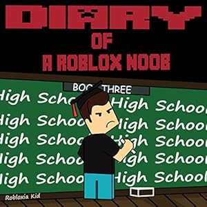 Diary Of A Roblox Noob High School Roblox Noob Diaries Book 3