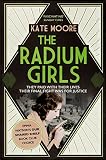 The Radium Girls: They paid with their lives. Their final fight was for justice. (English Edition)
