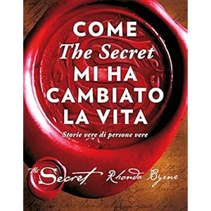 Come The Secret mi ha cambiato la vita: Storie vere di persone vere