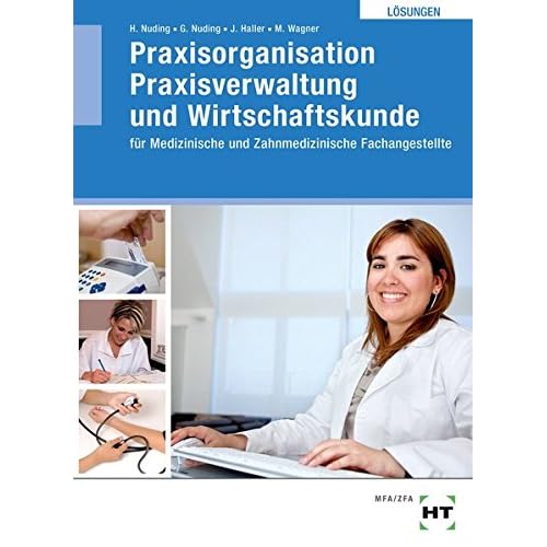 [PDF] Praxisorganisation - Praxisverwaltung und Wirtschaftskunde für Medizinische und Zahnmedizinische Fachangestellte / Lösungen zu Praxisorganisation - ... und Zahnmedizinische Fachangestellte KOSTENLOS DOWNLOAD