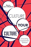 Culture Your Culture: Innovating Experiences @Work (English Edition) by 