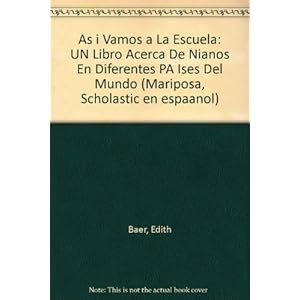 As i Vamos a La Escuela: UN Libro Acerca De Nianos En Diferentes PA Ises Del Mundo (Mariposa, Scholastic en espaanol)