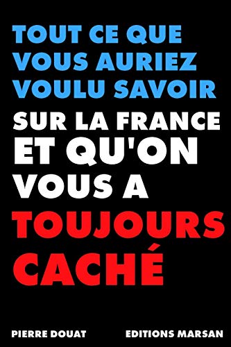 🤗📓📁📚 Télécharger 🔉👍 Tout ce que vous auriez voulu savoir sur la France et que l'on vous a toujours caché livre En ligne