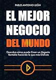 El Mejor Negocio del Mundo: Descubra cómo puede Crear un Negocio Rentable haciendo lo que más Disfruta